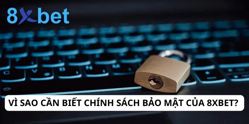 Chính sách bảo mật 8xbet Công nghệ bảo mật được áp dụng tại 8xbet