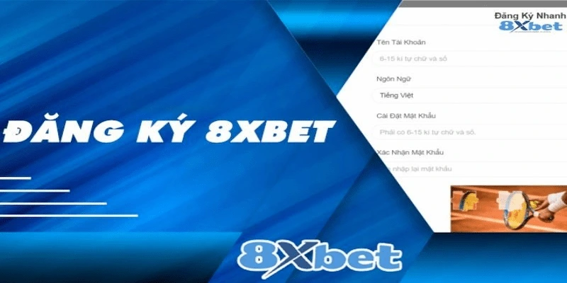 đăng ký 8xbet Hướng dẫn chi tiết quy trình đăng ký 8xbet