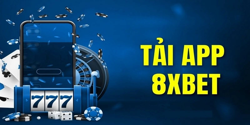 Lý do nên lựa chọn tải app 8xbet